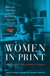 cover of the book Women in Print: Essays on the Print Culture of American Women from the Nineteenth and Twentieth Centuries