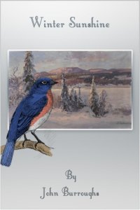 cover of the book Wake-Robin. by: John Burroughs, and Winter Sunshine. By: John Burroughs: Birds, United States, Natural History