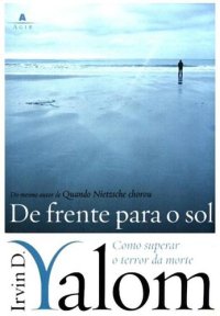 cover of the book De frente para o sol - Como superar o terror da morte