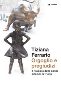 cover of the book Orgoglio e pregiudizi: Il risveglio delle donne ai tempi di Trump