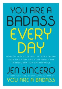 cover of the book You are a badass every day: how to keep your motivation strong, your vibe high, and your quest for transformation unstoppable