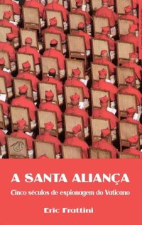 cover of the book Santa Aliança (A) - Cinco séculos de espionagem do Vaticano