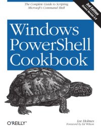 cover of the book Windows PowerShell Cookbook: The Complete Guide to Scripting Microsoft's Command Shell