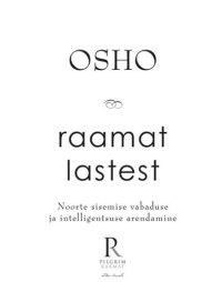 cover of the book Raamat lastest. Osho. Noorte sisemise vabaduse ja intelligentsuse arendamine