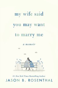 cover of the book My Wife Said You May Want to Marry Me: A Memoir