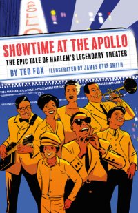 cover of the book Showtime at the Apollo: The Epic Tale of Harlem’s Legendary Theater