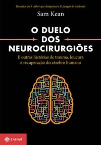 cover of the book O duelo dos neurocirurgiões: E outras histórias de trauma, loucura e recuperação do cérebro humano