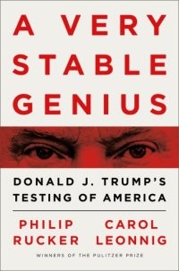 cover of the book A very stable genius: Donald J. Trump's testing of America