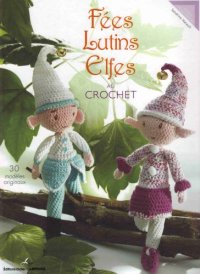 cover of the book Fées, lutins, elfes au crochet: [30 modèles originaux]