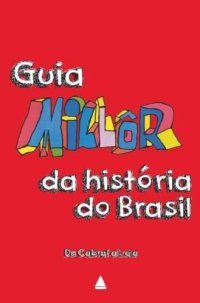 cover of the book Guia Millôr da história do Brasil: de Cabral a Lula