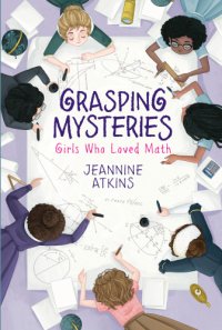 cover of the book Grasping Mysteries: Girls Who Loved Math