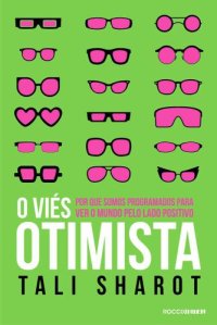 cover of the book O viés otimista: Por que somos programados para ver o mundo pelo lado positivo