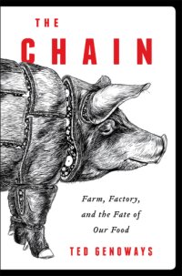 cover of the book The Chain: Farm, Factory, and the Fate of Our Food