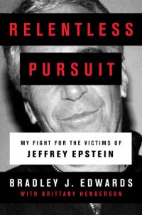 cover of the book Relentless Pursuit My Fight for the Victims of Jeffrey Epstein