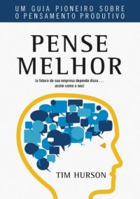 cover of the book Pense Melhor - Um guia pioneiro sobre o pensamento produtivo