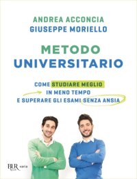 cover of the book Metodo universitario. Come studiare meglio in meno tempo e superare gli esami senza ansia