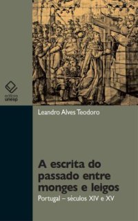 cover of the book A escrita do passado entre monges e leigos: Portugal – séculos XIV e XV