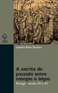 cover of the book A escrita do passado entre monges e leigos: Portugal – séculos XIV e XV