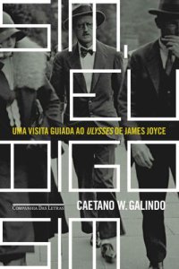 cover of the book Sim, Eu Digo Sim — Uma Visita Guiada ao Ulysses de James Joyce