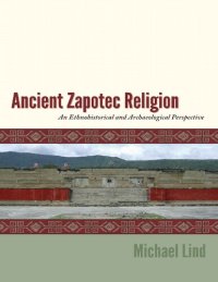 cover of the book Ancient Zapotec Religion: An Ethnohistorical and Archaeological Perspective