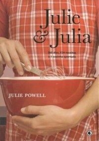 cover of the book Julie & Julia: 365 dias, 524 receitas e 1 cozinha apertada