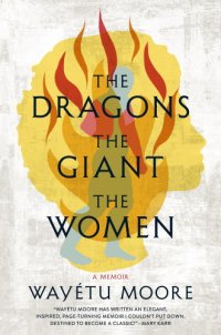 cover of the book The dragons, the giant, the women: a memoir