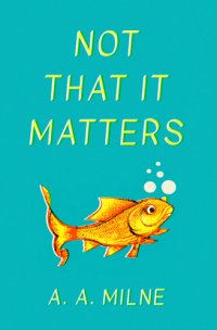 cover of the book Not That It Matters