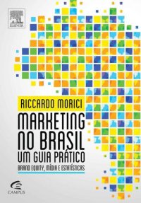 cover of the book Marketing No Brasil - Um Guia Pratico - Brand Equity, Midias e Estatisticas