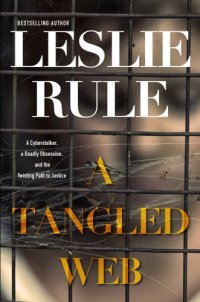 cover of the book A Tangled Web: A Cyberstalker, a Deadly Obsession, and the Twisting Path to Justice