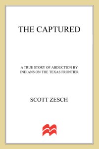 cover of the book The captured: a true story of abduction by indians on the texas frontier