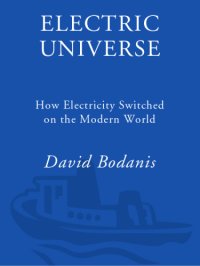 cover of the book Electric Universe: How Electricity Switched on the Modern World