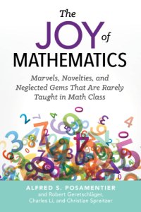 cover of the book The joy of mathematics marvels, novelties, and neglected gems that are rarely taught in math class