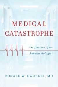 cover of the book Medical catastrophe: confessions of an anesthesiologist