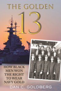 cover of the book The Golden Thirteen: The Fight for the Navy's First Black Officers