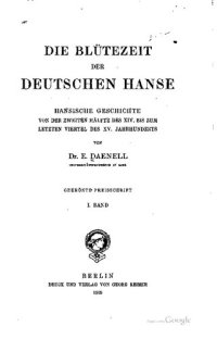 cover of the book Die Blütezeit der deutschen Hanse; hansische Geschichte von der zweiten Hälfte des XIV. bis zum letzten Viertel des XV. Jahrhunderts