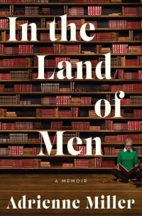 cover of the book In the land of men: a memoir