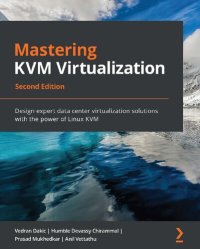 cover of the book Mastering KVM Virtualization: Design expert data center virtualization solutions with the power of Linux KVM