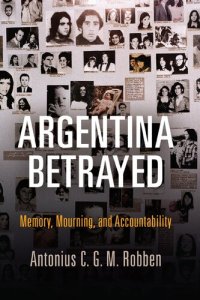 cover of the book Argentina Betrayed: Memory, Mourning, and Accountability