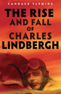 cover of the book The rise and fall of Charles Lindbergh