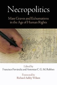 cover of the book Necropolitics: Mass Graves and Exhumations in the Age of Human Rights