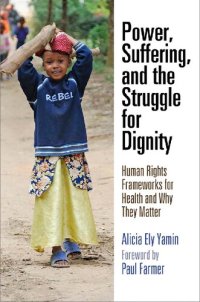 cover of the book Power, Suffering, and the Struggle for Dignity: Human Rights Frameworks for Health and Why They Matter