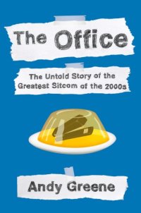 cover of the book The Office: the Untold Story of the Greatest Sitcom of the 2000s: An Oral History