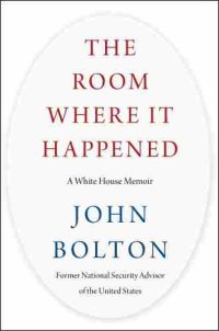 cover of the book The Room Where It Happened: A White House Memoir