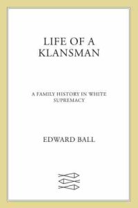 cover of the book Life of a klansman a family history in white supremacy