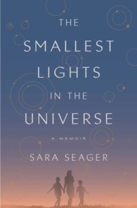 cover of the book The Smallest Lights in the Universe: A Memoir