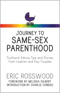 cover of the book Journey to Same-Sex Parenthood: Firsthand Advice, Tips and Stories from Lesbian and Gay Couples