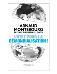 cover of the book Votez pour la démondialisation!: la République plus forte que la mondialisation