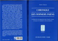 cover of the book Chronique des derniers païens : la disparition du paganisme dans l’Empire romain, du règne de Constantin à celui de Justinien