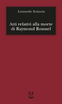 cover of the book Atti relativi alla morte di Raymond Roussel