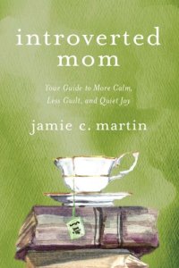 cover of the book Introverted mom: your guide to more calm, less guilt, and quiet joy